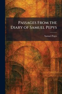 Produktbild: Passages From the Diary of Samuel Pepys