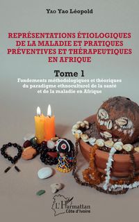 Produktbild: Repr&eacute;sentations &eacute;tiologiques de la maladie et pratiques pr&eacute;ventives et th&eacute;rapeutiques en Afrique Tome 1