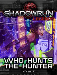Produktbild: Shadowrun Legends: Who Hunts the Hunter