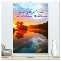 Produktbild: Gespiegelte Natur (hochwertiger Premium Wandkalender 2027 DIN A2 hoch), Kunstdruck in Hochglanz