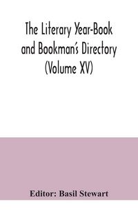 Produktbild: The Literary Year-Book and Bookman's Directory (Volume XV)