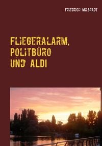 Produktbild: Fliegeralarm, Politb&uuml;ro und ALDI