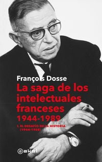 Produktbild: La saga de los intelectuales franceses. Vol. I El desaf&iacute;o de la historia (1944-1968)