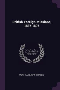 Produktbild: British Foreign Missions, 1837-1897