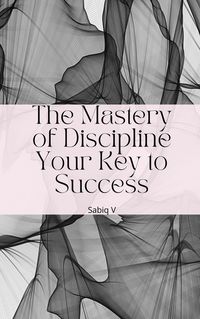 Produktbild: The Mastery of Discipline Your Key to Success