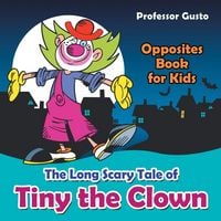 Produktbild: The Long Scary Tale of Tiny the Clown | Opposites Book for Kids