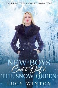 Produktbild: New Boys Can't Date The Snow Queen (Tales of Topaz Coast, #2)