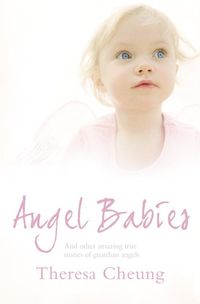Bild vom Artikel Angel Babies: And Other Amazing True Stories of Guardian Angels vom Autor Theresa Cheung
