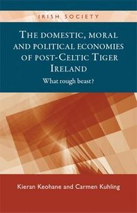 Produktbild: The domestic, moral and political economies of post-Celtic Tiger Ireland