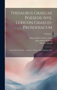 Produktbild: Thesaurus graecae poeseos; sive, Lexicon graeco-prosodiacum