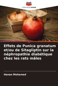 Produktbild: Effets de Punica granatum et/ou de Sitagliptin sur la n&eacute;phropathie diab&eacute;tique chez les rats m&acirc;les