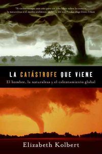 Produktbild: La Catastrofe Que Viene: La Naturaleza, el Hombre y Calentamiento Global