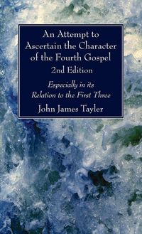 Produktbild: An Attempt to Ascertain the Character of the Fourth Gospel, 2nd Edition