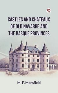 Produktbild: Castles And Chateaux Of Old Navarre And The Basque Provinces