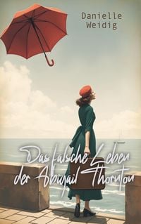 Produktbild: Das falsche Leben der Abigail Thornton