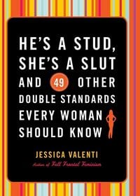 Produktbild: He's a Stud, She's a Slut, and 49 Other Double Standards Every Woman Should Know