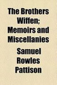 Produktbild: The Brothers Wiffen; Memoirs and Miscellanies