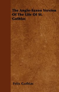 Produktbild: The Anglo-Saxon Version Of The Life Of St. Guthlac