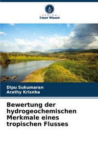Produktbild: Bewertung der hydrogeochemischen Merkmale eines tropischen Flusses