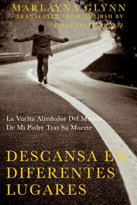 Produktbild: Descansa en diferentes lugares: La vuelta alrededor del mundo de mi padre tras su muerte.