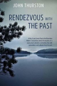 Produktbild: Rendezvous with the Past: A Canoe Trip Solves the Mystery of a Boy's Ancestry Connecting Him with Generations and Cultures from His Past