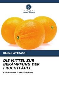 Produktbild: Die Mittel Zur Bek&auml;mpfung der Fruchtf&auml;ule