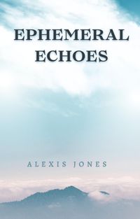 Bild vom Artikel Ephemeral Echoes (Fiction) vom Autor Alexis Jones
