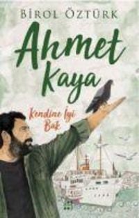 Bild vom Artikel Ahmet Kaya - Kendine Iyi Bak vom Autor Birol Öztürk