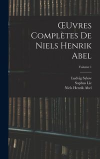 Produktbild: OEuvres Compl&egrave;tes De Niels Henrik Abel; Volume 1