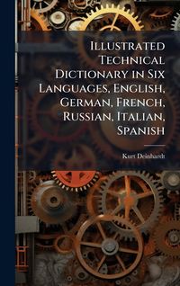 Produktbild: Illustrated Technical Dictionary in Six Languages, English, German, French, Russian, Italian, Spanish