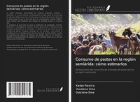 Produktbild: Consumo de pastos en la regi&oacute;n semi&aacute;rida: c&oacute;mo estimarlos