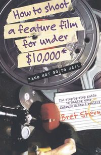 Produktbild: How to Shoot a Feature Film for Under $10,000