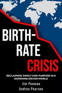 Produktbild: Birth-Rate Crisis: Reclaiming Family and Purpose in a Dopamine-Driven World