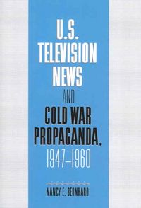 Produktbild: U.S. Television News and Cold War Propaganda, 1947 1960
