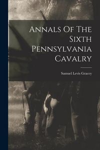 Produktbild: Annals Of The Sixth Pennsylvania Cavalry