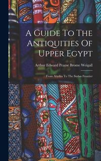 Produktbild: A Guide To The Antiquities Of Upper Egypt: From Abydos To The Sudan Frontier