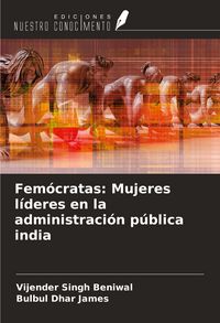Produktbild: Fem&oacute;cratas: Mujeres l&iacute;deres en la administraci&oacute;n p&uacute;blica india
