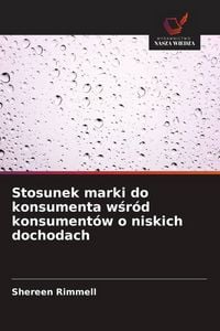 Produktbild: Stosunek marki do konsumenta w&iquest;r&oacute;d konsument&oacute;w o niskich dochodach