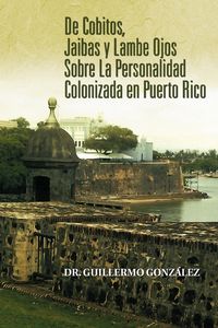 Produktbild: De Cobitos, Jaibas y Lambe Ojos Sobre La Personalidad Colonizada En Puerto Rico