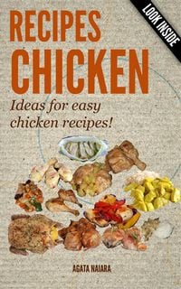 Produktbild: CHICKEN RECIPES - Ideas for easy chicken recipes!? (Books #1: You Still Have Breakfast/Lunch/Dinner In ONE, #1)