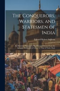Produktbild: The Conquerors, Warriors, and Statesmen of India