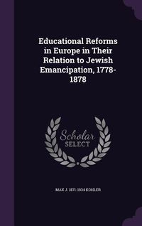 Produktbild: Educational Reforms in Europe in Their Relation to Jewish Emancipation, 1778-1878