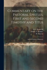 Produktbild: Commentary on the Pastoral Epistles, First and Second Timothy and Titus; and the Epistle to Philemon