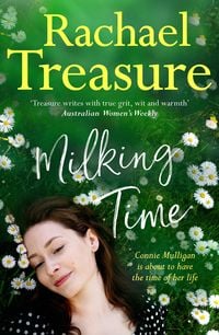 Produktbild: Milking Time: The uplifting, funny and emotional new novel from from the favourite Australian bestselling author of Jillaroo, White Horses and The Far