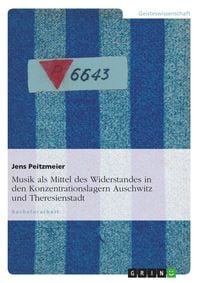 Produktbild: Musik als Mittel des Widerstandes in den Konzentrationslagern Auschwitz und Theresienstadt