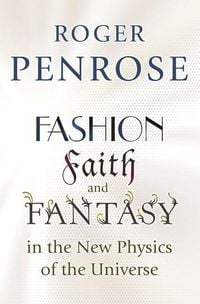 Bild vom Artikel Fashion, Faith, and Fantasy in the New Physics of the Universe vom Autor Roger Penrose
