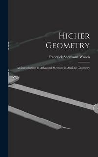 Produktbild: Higher Geometry; an Introduction to Advanced Methods in Analytic Geometry