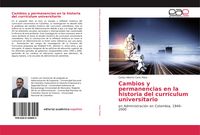 Produktbild: Cambios y permanencias en la historia del curr&iacute;culum universitario
