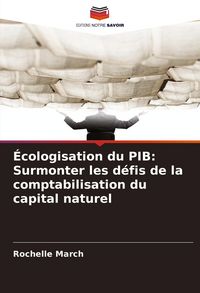 Produktbild: &Eacute;cologisation du PIB: Surmonter les d&eacute;fis de la comptabilisation du capital naturel