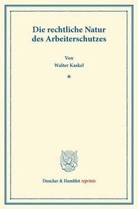 Produktbild: Die rechtliche Natur des Arbeiterschutzes.